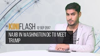KiniFlash - 12 Sep: Najib in Washington DC to visit Trump