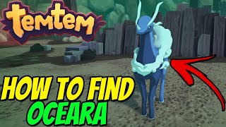 TEMTEM - How to get OCEARA