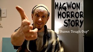 Hagwon Horror Story - "Busan Tough Guy" | Teaching English in South Korea