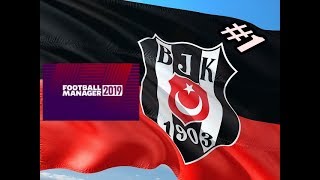 Football Manager 2019 - Beşiktaş Kariyeri #1