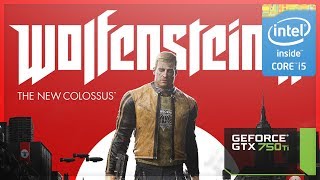 Wolfenstein II: The New Colossus - GTX 750 ti - i5 2400 - 12GB RAM