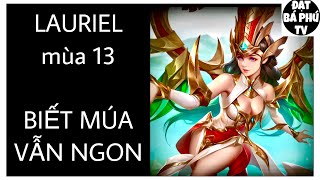 Liên quân Mobile | LAURIEL mùa 13 | GÁNH TEAM LẬT KÈO ❤️