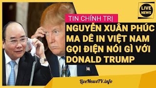 TT Nguyễn Xuân Phúc Gọi Điện Donald Trump Bằng Tiếng Ma dê in Việt Nam Cờ Lờ Mờ Vờ