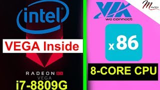 Intel i7-8809G CPU with AMD Vega Specs and VIA to Release 8-Core x86 CPU to Compete with AMD