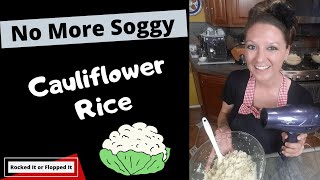 How to Make Cauliflower Rice that is NOT Soggy (use a Hair Dryer)!