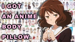 I GOT AN ANIME BODY PILLOW (WHAT AM I DOING WITH MY LIFE!?)