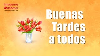 Imágenes de buenas tardes – Feliz tarde a todos