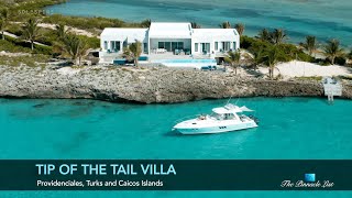 Tip of the Tail Villa - Providenciales, Turks and Caicos Islands ?? - Luxury Beach House