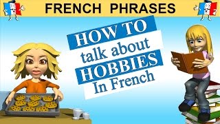 LEARN FRENCH - HOW TO TALK ABOUT HOBBIES AND INTERESTS IN FRENCH (part 2)