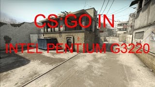 CS:GO IN INTEL PENTIUM G3220