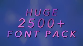 Huge 2500+ Fonts Pack - For GFX & Editors