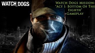 Watch Dogs Mission: "Act 1: Bottom of The Eighth" Gameplay
