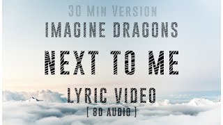 Imagine Dragons - Next To Me ( Lyric Video ) | 8D Audio | 30 min Version |