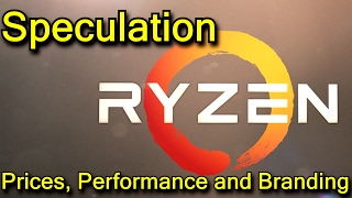 Ryzen Buildup - Speculating on Performance, Prices and Branding