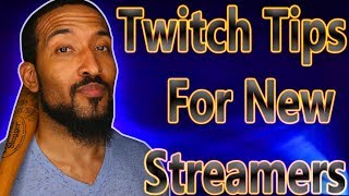 Tips For New Streamers On Twitch 2019