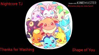 Nightcore/Shape of You/Eevee Song/