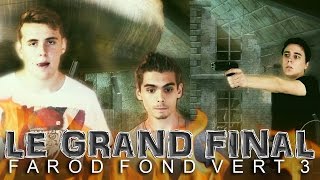 LE GRAND FINAL - [ Farod fond vert 3 ]