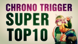SUPER TOP 10 CHRONO TRIGGER