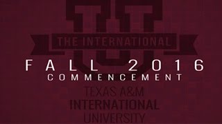 Texas A&M International University Fall 2016 Commencement Ceremony II