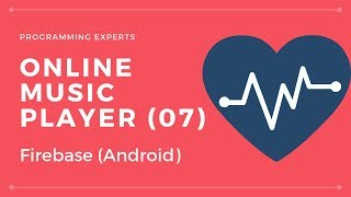 (LAST PART) Online Music Player App using Firebase + Backend using Android Studio