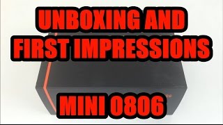 Unboxing and First Impressions: Mini 0806