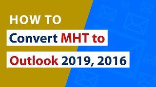 Import / Convert MHT to Outlook 2019, 2016, 2013, 2010 Unicode PST File