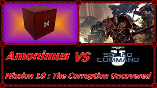 Amonimus VS Warhammer 40,000: Squad Command (Mission 10 : The Corruption Uncovered)