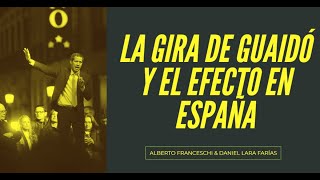 LA GIRA DE GUAIDÓ Y EL EFECTO EN ESPAÑA | ALBERTO FRANCESCHI & DANIEL LARA FARÍAS | EN LA CONVERSA