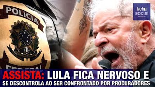 ASSISTA: LULA FICA NERVOSO E PERDE O CONTROLE AO SER COMBATIDO POR PROCURADORES