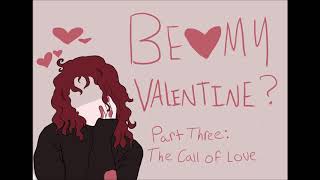 Be My Valentine? Part Three: The Call Of Love [ASMR] [Yandere] [Role-Play]