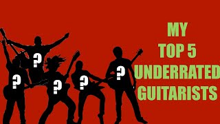 My Top 5 Underrated Guitarists