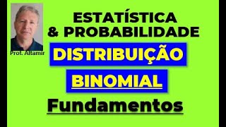 DISTRIBUIÇÃO BINOMIAL - Fundamentos (Aula 01)