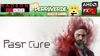Past Cure - 1080p: RX 480 + FX-8300 Max Settings
