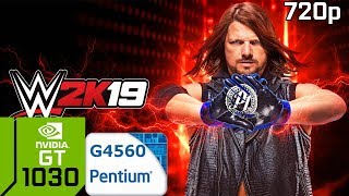 WWE 2K19 [PC] GT 1030 & Intel Pentium G4560 & 8GB RAM / WWE 2K19 GT 1030