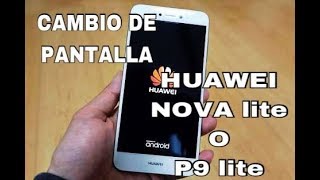 Cambio de pantalla Huawei Nova Lite ó P9 Lite 2017 // todo en casa!