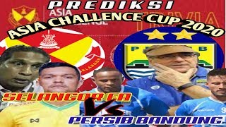PREDIKSI ASIA CHALLENCE CUP 2020 PERSIB VS SELANGOR FA #PERSIB