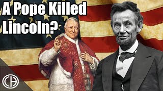 Did the Pope Assassinate Abraham Lincoln? | Casual Historian