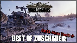 Best of Zuschauer - Anti-Hass Edition - Großkram - World of Tanks [ deutsch ? gameplay ]