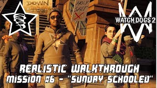 Watch Dogs 2 - Realistic Walkthrough - Mission #6  - "Sunday Schooled"