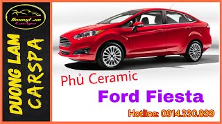 Chăm sóc xe hơi chuyên nghiệp - Đánh bóng xe  - Phủ Ceramic siêu cứng cho Ford Fiesta - 0914330899