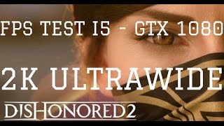 Dishonored 2 - ULTRA (ultrawide 3440x1440) I5 GTX 1080 Gamplay con test de FPS