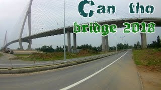 Cầu Cần Thơ 2018 | Can Tho Bridge