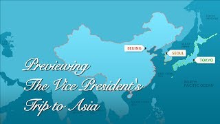 Previewing the Vice President's Trip to Asia