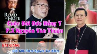 Bài Giảng Đức Cha Khảm Về Cuộc Đời ĐHY P.X Nguyễn Văn Thuận "Cực hay"
