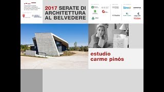 Carme Pinós - Conferenza completa - Serate di Architettura al Belvedere 2017