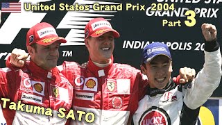 2004 United States Grand Prix  Final Part3 Schumacher Takuma SATO 佐藤琢磨