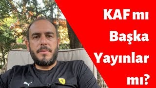 KAF mı Başka Yayınlar mı?
