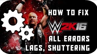How to Improve Performance/Fix Lag in WWE 2k16 on Low Specs PC