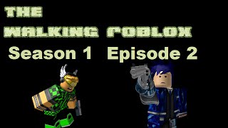 The Walking Roblox Se1 Ep2 - A ROBLOX Machinima