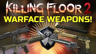 Killing Floor 2 | PLAYING WITH WARFACE WEAPONS! - Custom Weapon Pack!